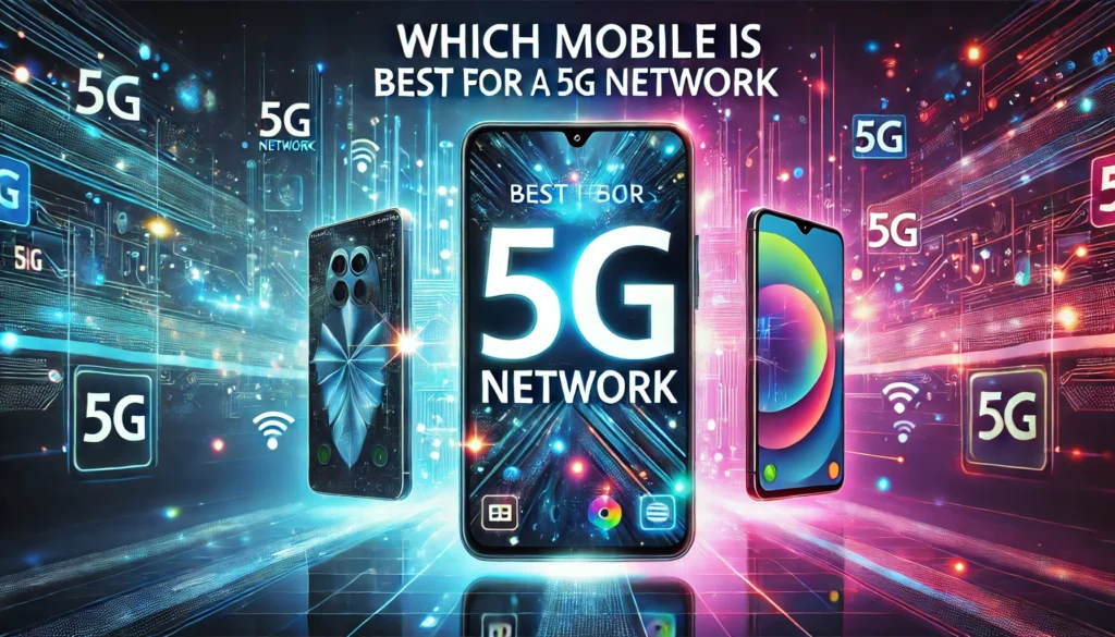 Which Mobile is Best for a 5G Network